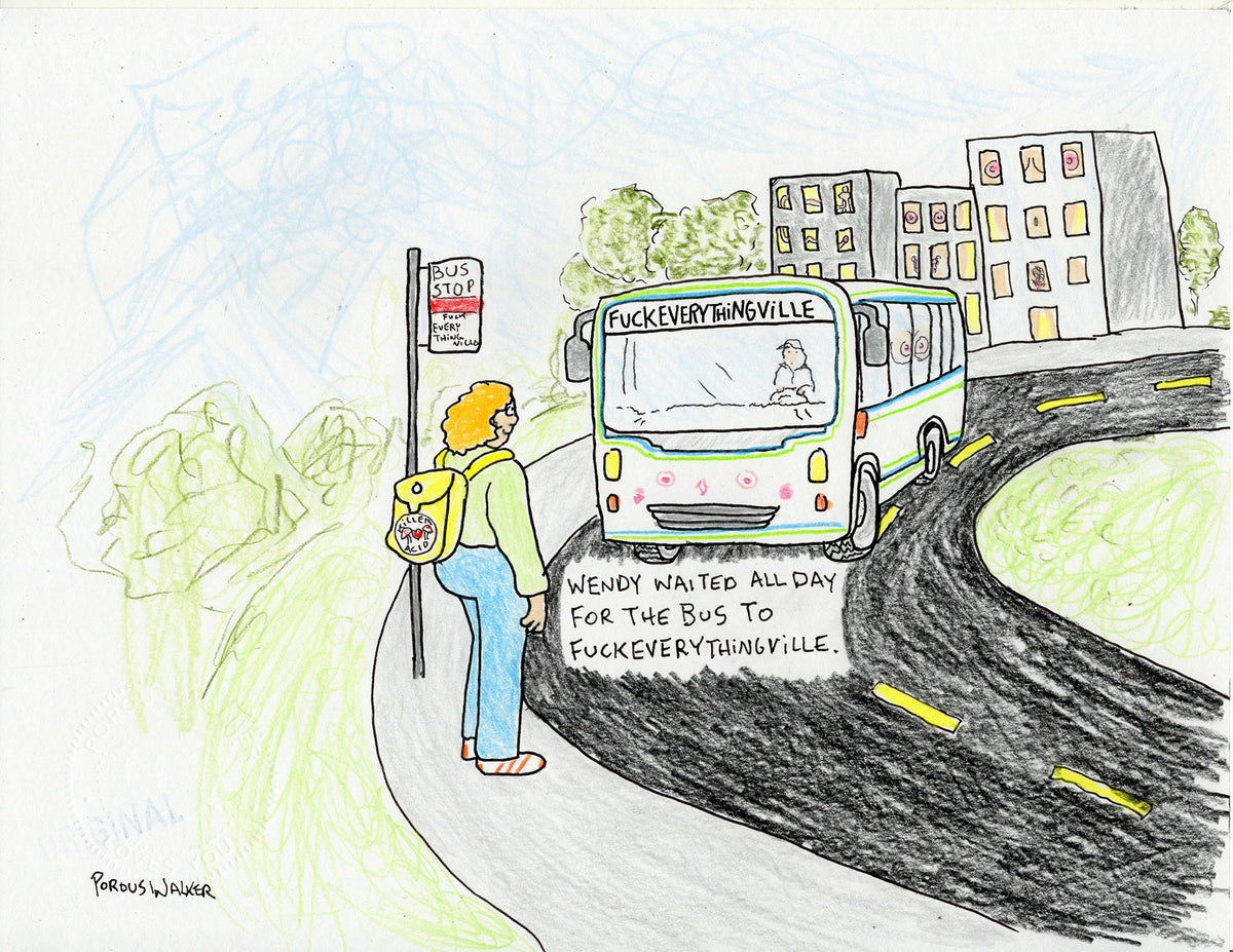 WENDY WAITED ALL DAY FOR THE BUS TO FUCKEVERYTHINGVILLE