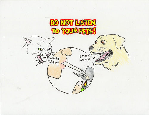 DO NOT LISTEN TO YOUR PETS!