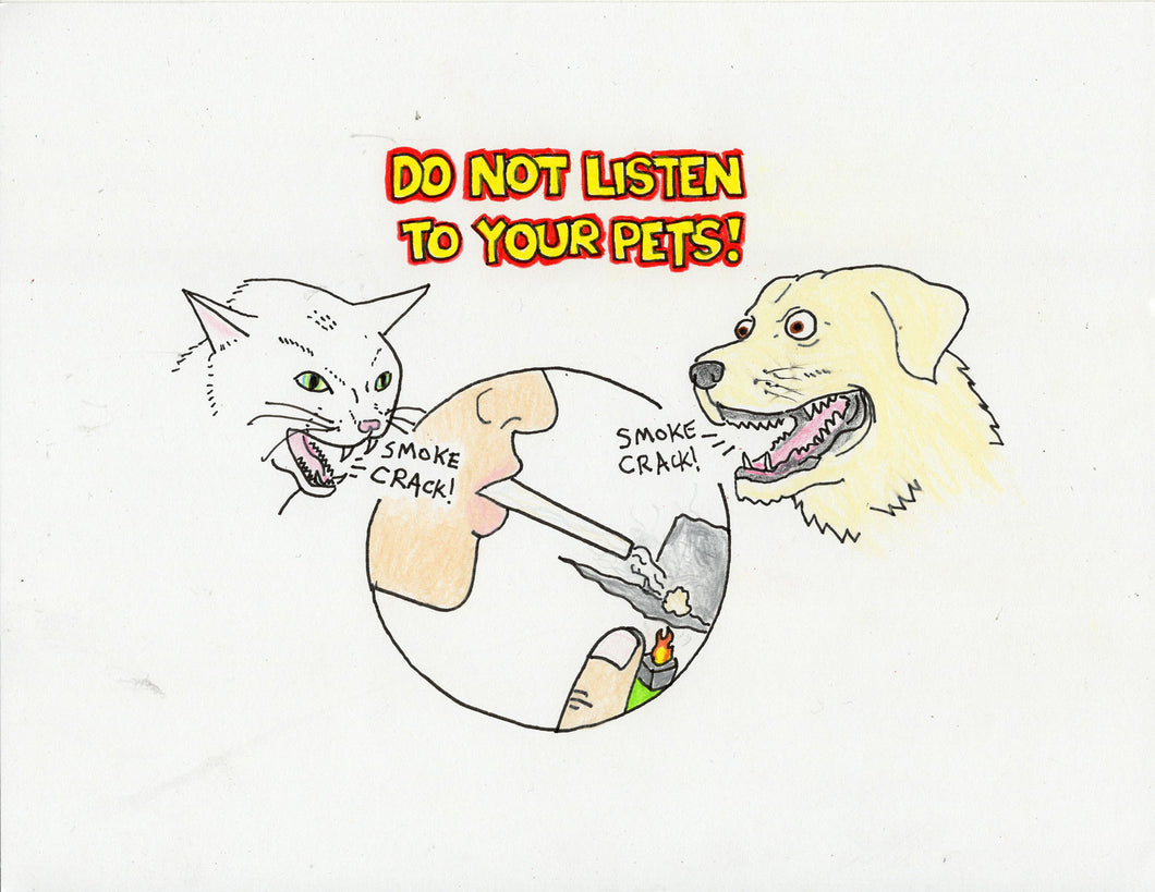 DO NOT LISTEN TO YOUR PETS!