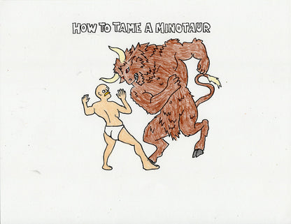 HOW TO TAME A MINOTAUR (2 ORIGINAL DRAWINGS)