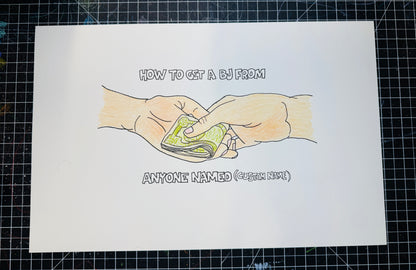 HOW TO GET A BJ BY ANYONE NAMED... (CUSTOMIZABLE) LIMITED EDITION PRINT SIGNED (11"x17")