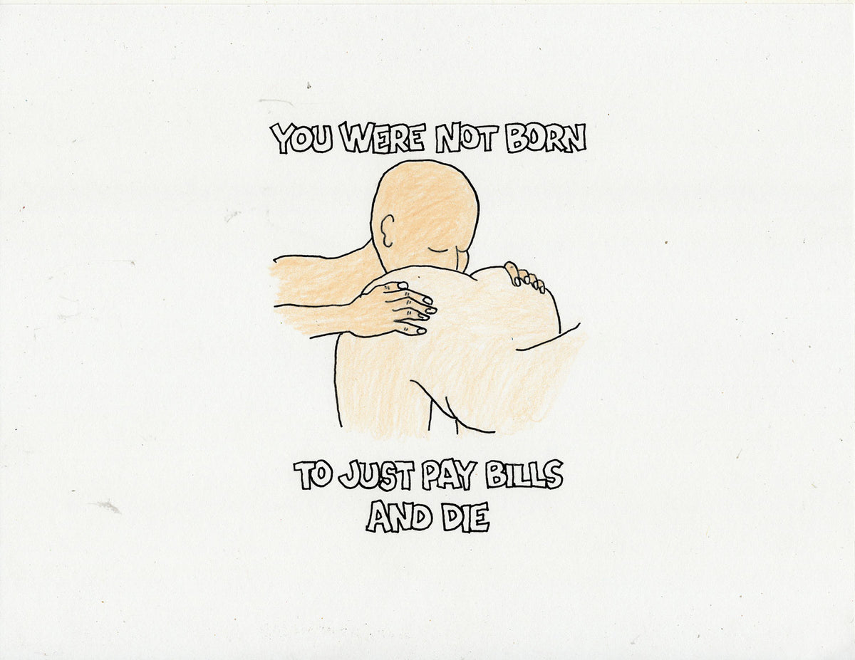 YOU WERE NOT JUST BORN TO PAY BILLS AND DIE