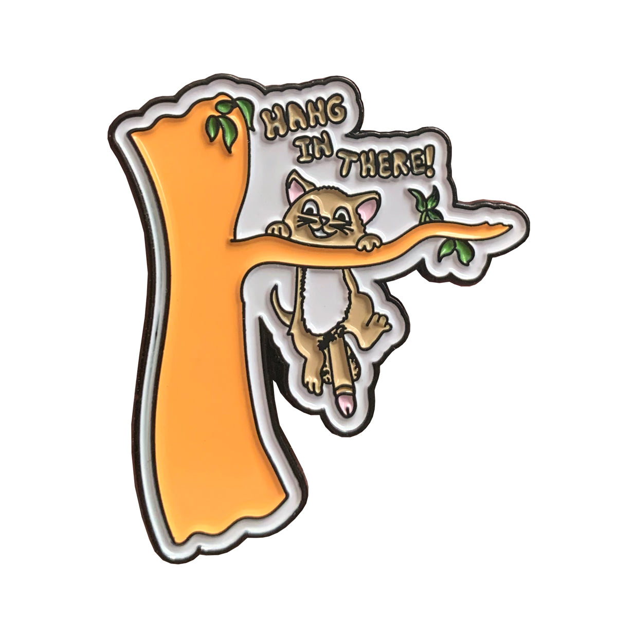 HANG IN THERE! PIN