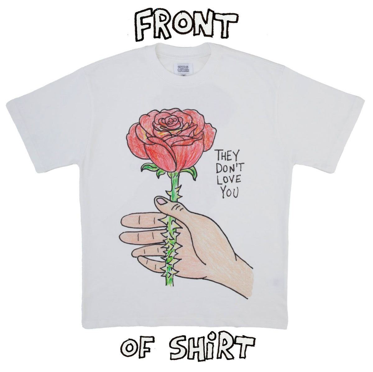 THEY DONT LOVE YOU LIKE I LOVE YOU SHIRT (WHITE)