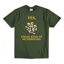 Load image into Gallery viewer, YES, THOSE KIND OF MUSHROOMS TEE (ARMY GREEN)
