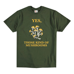 YES, THOSE KIND OF MUSHROOMS TEE (ARMY GREEN)