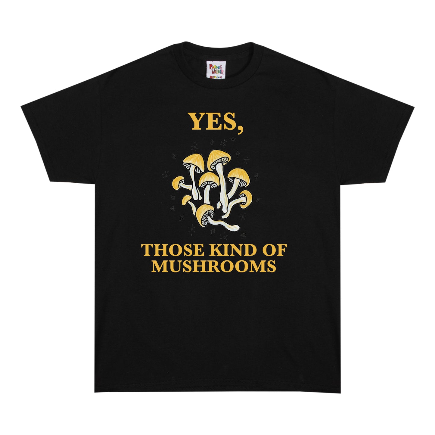 YES, THOSE KIND OF MUSHROOMS TEE (BLACK)