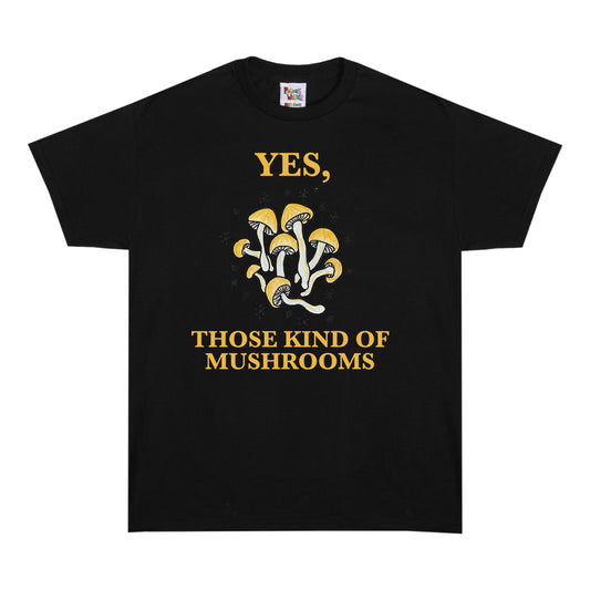 YES, THOSE KIND OF MUSHROOMS TEE (BLACK)