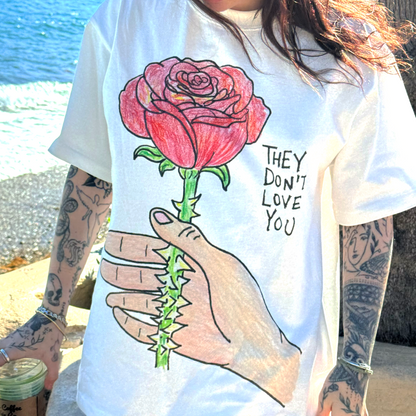 THEY DONT LOVE YOU LIKE I LOVE YOU SHIRT (WHITE)