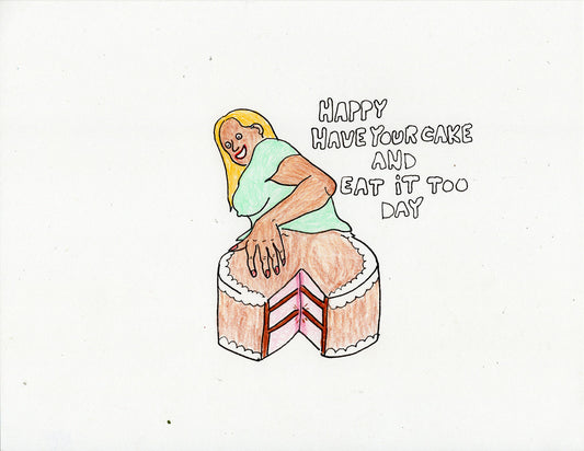 HAPPY HAVE YOUR CAKE AND EAT IT TOO DAY