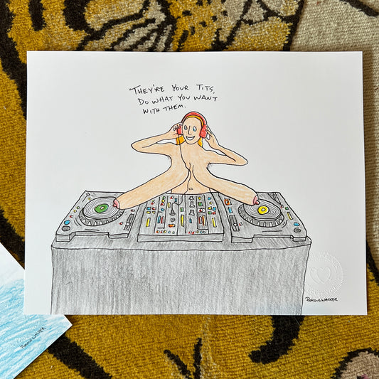 YOUR TITS DJ LIMITED EDITION 11"X14" PRINT