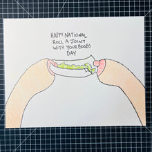 Load image into Gallery viewer, HAPPY NATIONAL ROLL A JOINT WITH YOUR BOOBS DAY 11&quot;X14&quot; PRINT LIMITED EDITION
