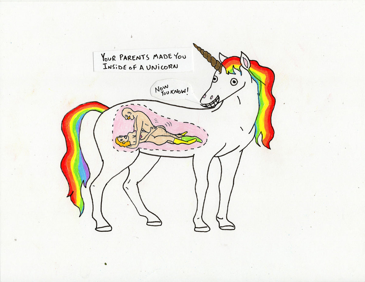 YOUR PARENTS MADE YOU INSIDE A UNICORN